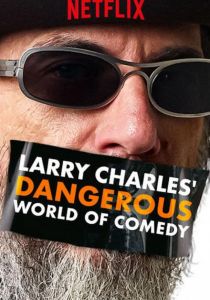 Ларри Чарльз: Опасный мир юмора (сериал, 2019)