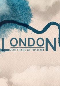 Лондон: две тысячи лет истории (сериал, 2019)