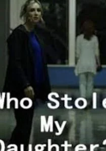 Кто похитил мою дочь? (2019)