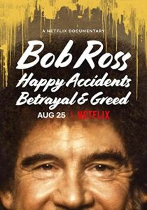 Bob Ross: Happy Accidents, Betrayal & Greed (2021)